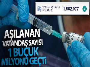 Aşılanan vatandaş sayısı 1 buçuk milyonu geçti