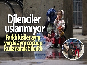 Dilenciler uslanmıyor: Farklı kişiler aynı yerde aynı çocuğu kullanarak dilendi