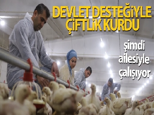 Devletten aldığı destekle çiftlik sahibi oldu, şimdi ailece çalışıyorlar