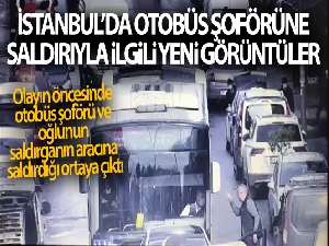 İstanbul'da otobüs şoförüne saldırıyla ilgili yeni görüntüler kamerada