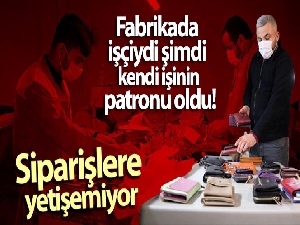 Fabrikada işçiydi şimdi kendi işinin patronu oldu