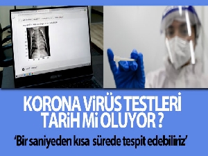 'Yapay Zeka Sistemi' ile korona virüs yüzde yüz teşhis edilebilecek