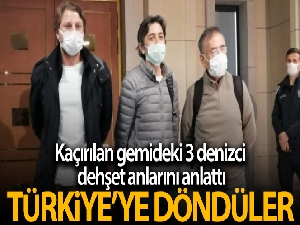 Korsanlar tarafından kaçırılan gemideki 3 Türk gemici Türkiye'ye döndü