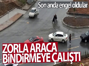 Bir kadını zorla araca bindirmek isteyen şahsa vatandaşlar engel oldu