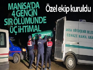 Manisa'da 4 gencin sır ölümünde üç ihtimal