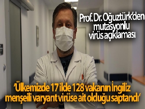 Prof. Dr. Oğuztürk, mutasyonlu virüsün nasıl tespit edildiğini anlattı