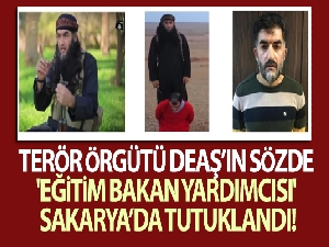 Terör örgütü DEAŞ'ın sözde 'eğitim bakan yardımcısı' Sakarya'da tutuklandı