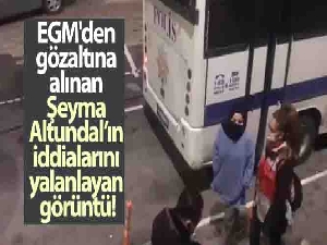 EGM'den gözaltına alınan Şeyma Altundal'ın iddialarını yalanlayan video