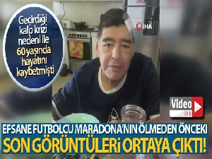 Maradona'nın ölmeden önceki son görüntüleri ortaya çıktı