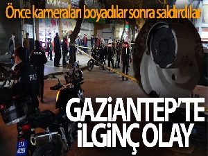 Önce kameraları boyadılar ardından tüfekle saldırdılar