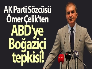 AK Parti Sözcüsü Çelik'ten ABD'nin Boğaziçi açıklamasına cevap