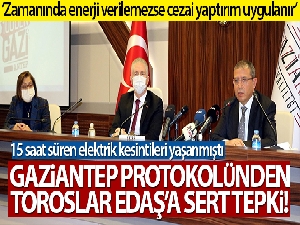 Gaziantep protokolünden Toroslar EDAŞ'a sert tepki