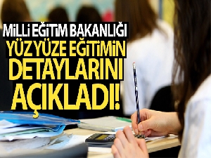 Milli Eğitim Bakanlığı, yüz yüze eğitimin detaylarını açıkladı