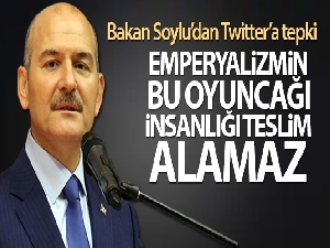 Bakan Soylu'dan Twitter'a tepki: 'Emperyalizmin bu oyuncağı insanlığı teslim alamaz'