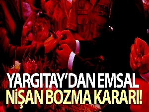 Yargıtay'dan emsal nişan bozma kararı