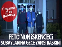 FETÖ'nün işkenceci subaylarından 28'i yakalandı