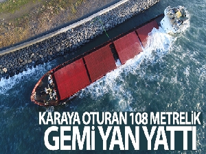Zeytinburnu'nda karaya oturan 108 metrelik gemi yan yattı