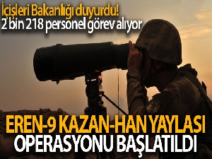 İçişleri Bakanlığı duyurdu! Hakkari'de 'Eren-9 Kazan-Han Yaylası' operasyonu başlatıldı