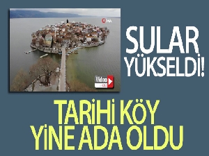 Sular yükseldi, tarihi köy yine ada oldu