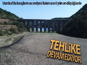 İstanbul için kuraklık tehlikesi devam ediyor