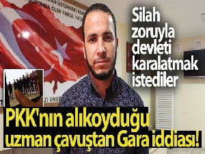 PKK'nın alıkoyduğu uzman çavuştan Gara iddiası