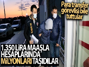 Bin 350 lira maaşla hesaplarında milyonları taşıdılar