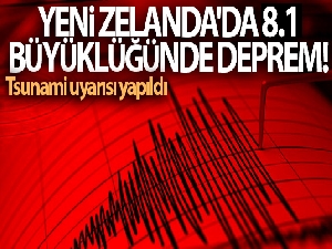 Yeni Zelanda'da 8.1 büyüklüğünde deprem