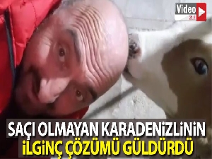 Saçı olmayan Karadenizlinin ilginç çözümü