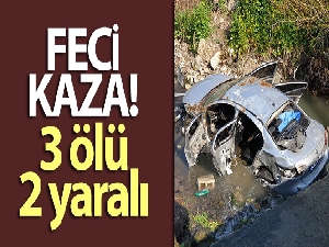 Minibüsle çarpışan otomobil dereye uçtu: 3 ölü, 2 yaralı
