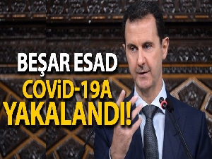 Beşar Esad Covid-19'a yakalandı