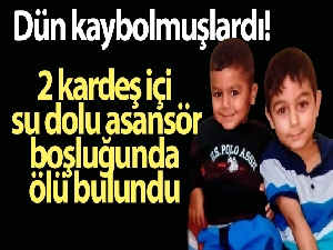 Çekmeköy'de kayıp 2 kardeş içi su dolu asansör boşluğunda ölü bulundu