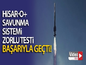 HİSAR-O+ Savunma Sistemi zorlu testi başarıyla geçti