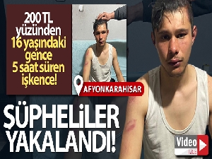 16 yaşındaki genci feci şekilde darp eden şüpheliler yakalandı
