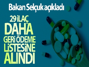 Bakan Selçuk açıkladı! 29 ilaç daha geri ödeme listesine alındı