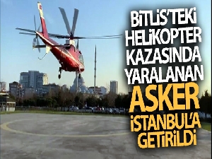 Bitlis'teki helikopter kazasında yaralanan asker İstanbul'a getirildi