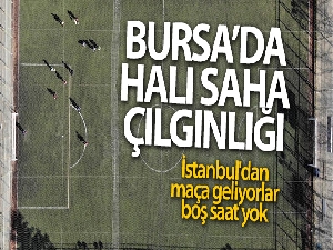 Bursa'da halı saha çılgınlığı