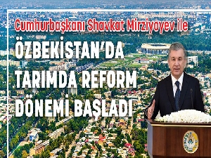 Özbekistan'da tarımda reform dönemi
