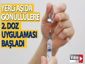 Yerli aşıda gönüllülere 2. doz uygulaması başladı