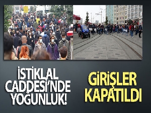 İstiklal Caddesi'nde yoğunluk, girişler kapatıldı