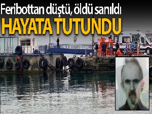 Feribottan düşüp öldü sanılan adam, sağlık ekiplerinin müdahalesiyle hayata tutundu