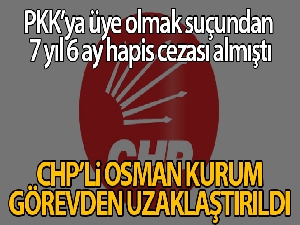 PKK'ya üyelikten hapis cezası alan CHP'li meclis üyesi görevden uzaklaştırıldı