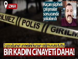 İzmir'de karısını öldürdükten sonra kaçan şüpheli yakalandı