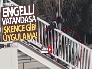 Engelli vatandaşa işkence gibi uygulama kamerada