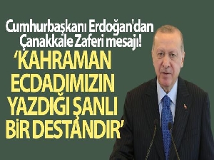 Cumhurbaşkanı Erdoğan'dan Çanakkale Zaferi mesajı!