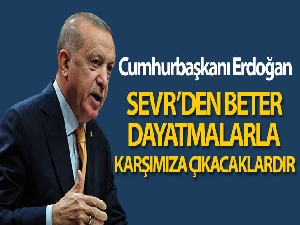 Cumhurbaşkanı Erdoğan: 'En küçük gevşeklik gösterdiğimiz gün, Sevr'den beter dayatmalarla karşımıza çıkacaklardır'