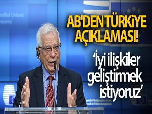 AB Türkiye ile iyi ilişkiler geliştirmek istiyor