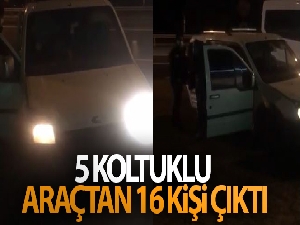 5 koltuklu araçtan 16 kişi çıktı