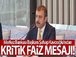 Merkez Bankası Başkanı Şahap Kavcıoğlu'ndan kritik faiz mesajı!