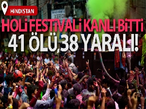 Hindistan'da Holi festivali kanlı bitti: 41 ölü, 38 yaralı