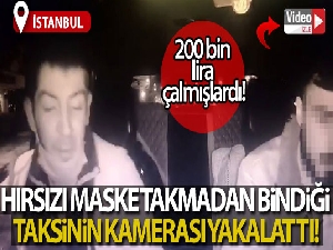 200 bin lira çalan hırsızı, maske takmadan bindiği taksinin kamerası yakalattı